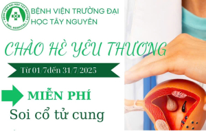Chương trình tầm soát ung thư cổ tử cung tháng 7 - Bệnh viện ĐH Tây Nguyên